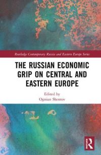 Book Cover for The Russian Economic Grip on Central and Eastern Europe by Ognian Shentov, Ruslan Stefanov, Martin Vladimirov