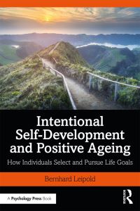 Book Cover for Intentional Self-Development and Positive Ageing by Bernhard Leipold
