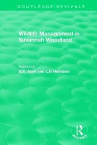 Book Cover for Wildlife Management in Savannah Woodland by S S Ajayi, L B Halstead