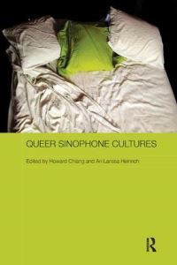 Book Cover for Queer Sinophone Cultures by Howard Chiang, Larissa Heinrich