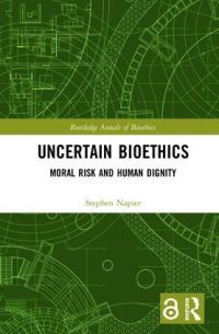 Book Cover for Uncertain Bioethics by Stephen E Napier
