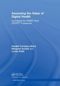 Book Cover for Assessing the Value of Digital Health by Kendall CortelyouWard, Margaret F Schulte, Lorren Pettit