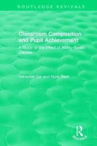 Book Cover for Classroom Composition and Pupil Achievement by Yehezkel Dar, Nura Resh