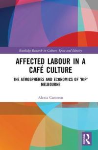 Book Cover for Affected Labour in a Café Culture by Alexia Cameron
