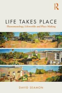 Book Cover for Life Takes Place by David Seamon