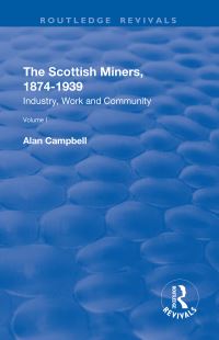 Book Cover for The Scottish Miners, 1874–1939 by Alan Campbell