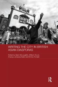 Book Cover for Writing the City in British-Asian Diasporas by Seán McLoughlin, William Gould, Ananya Jahanara Kabir, Emma Tomalin
