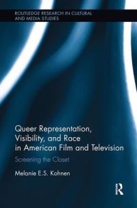 Book Cover for Queer Representation, Visibility, and Race in American Film and Television by Melanie E S Kohnen