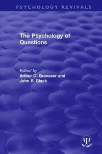 Book Cover for The Psychology of Questions by Arthur C Graesser, John B Black