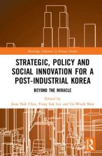 Book Cover for Strategic, Policy and Social Innovation for a Post-Industrial Korea by Joon Nak Choi, Yong Suk Lee, GiWook Shin
