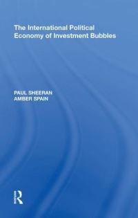 Book Cover for The International Political Economy of Investment Bubbles by Paul Sheeran
