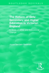 Book Cover for The Reform of Girls' Secondary and Higher Education in Victorian England by Joyce Senders Pedersen