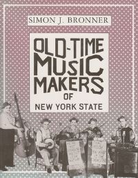 Book Cover for Old-Time Music Makers of New York State by Simon J Bronner