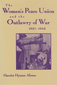 Book Cover for The Women's Peace Union and the Outlawry of War, 1921-1942 by Harriet Hyman Alonso
