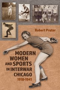 Book Cover for Modern Women and Sports in Interwar Chicago by Robert Pruter