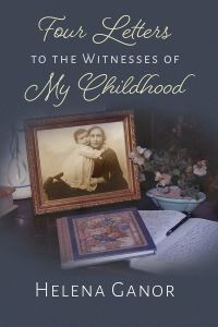 Book Cover for Four Letters to the Witnesses of My Childhood by Helena Ganor