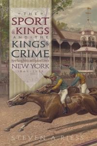 Book Cover for The Sport of Kings and the Kings of Crime by Steven A Riess
