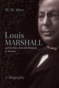 Book Cover for Louis Marshall and the Rise of Jewish Ethnicity in America by M M Silver