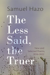 Book Cover for The Less Said, the Truer by Samuel Hazo