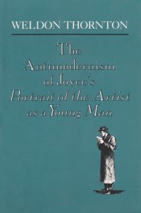 Book Cover for The Anti-Modernism of Joyce's a Portrait of the Artist As a Young Man by Weldon Thornton