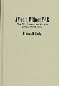 Book Cover for A World Without War by Frances H Early, Frances H Early, Paul Avrich Collection Library of Congress