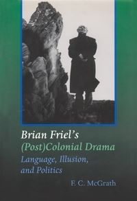 Book Cover for Brian Friel's (Post) Colonial Drama by F C McGrath
