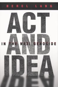 Book Cover for Act and Idea in the Nazi Genocide by Berel Lang