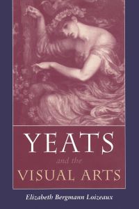Book Cover for Yeats and the Visual Arts by Elizabeth Bergmann Loizeaux