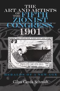 Book Cover for The Art and Artists of the Fifth Zionist Congress, 1901 by Gilya Gerda Schmidt