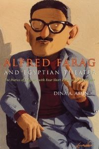 Book Cover for Alfred Farag and Egyptian Theater by Dina A Amin, Alfrid Faraj