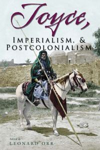 Book Cover for Joyce, Imperialism, & Postcolonialism by Leonard Orr