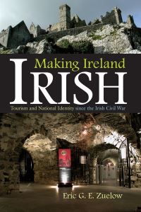 Book Cover for Making Ireland Irish by Eric G E Zuelow
