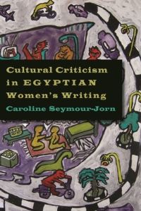 Book Cover for Cultural Criticism in Egyptian Women's Writing by Caroline SeymourJorn
