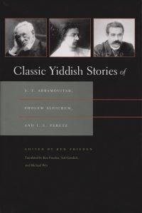 Book Cover for Classic Yiddish Stories of S. Y. Abramovitsh, Sholem Aleichem, and I. L. Peretz by Ken Frieden