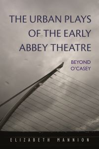 Book Cover for The Urban Plays of the Early Abbey Theatre by Elizabeth Mannion