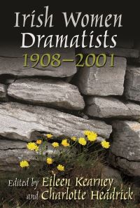 Book Cover for Irish Women Dramatists by Eileen Kearney, Charlotte J Headrick