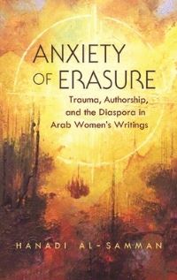 Book Cover for Anxiety of Erasure by Hanadi Al-Samman