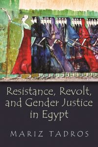 Book Cover for Resistance, Revolt, and Gender Justice in Egypt by Mariz Tadros