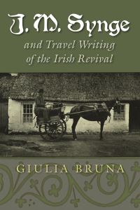 Book Cover for J.M. Synge and Travel Writing of the Irish Revival by Giulia Bruna