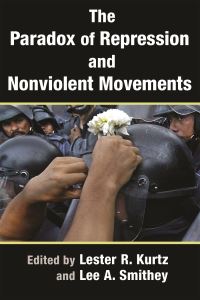 Book Cover for The Paradox of Repression and Nonviolent Movements by Lester R Kurtz, Lee A Smithey, Brian Martin