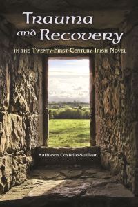 Book Cover for Trauma and Recovery in the Twenty-First-Century Irish Novel by Kathleen CostelloSullivan