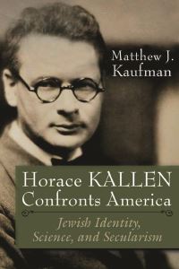 Book Cover for Horace Kallen Confronts America by Matthew J Kaufman