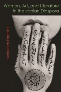 Book Cover for Women, Art, and Literature in the Iranian Diaspora by Mehraneh Ebrahimi