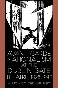 Book Cover for Avant-Garde Nationalism at the Dublin Gate Theatre, 1928-1940 by Ruud van den Beuken