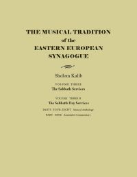 Book Cover for The Musical Tradition of the Eastern European Synagogue. Volume 3B The Sabbath Day Services by Sholom Kalib
