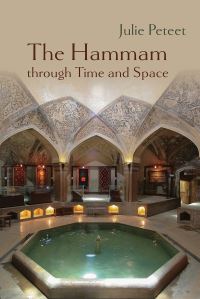 Book Cover for The Hammam Through Time and Space by Julie Marie Peteet