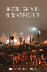 Book Cover for Ukraine's Revolt, Russia's Revenge by Christopher M Smith
