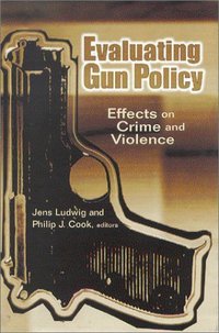 Book Cover for Evaluating Gun Policy by Jens Ludwig, Philip J Cook, Brookings Institution