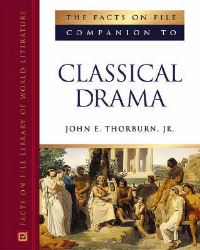 Book Cover for The Facts On File Companion to Classical Drama by John E Thorburn