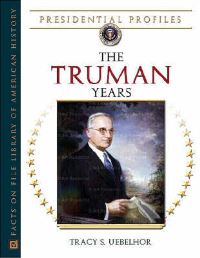 Book Cover for The Truman Years by Tracy S Uebelhor
